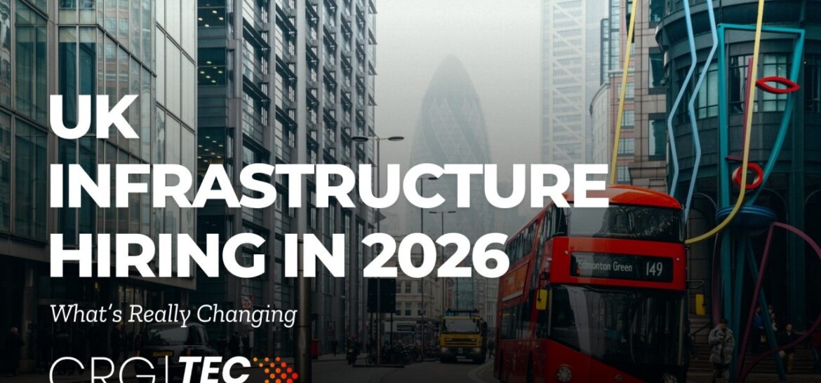 UK Infrastructure Hiring in 2026: What Leaders Should Know